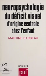 Neuropsychologie du déficit visuel d'origine centrale chez l'enfant