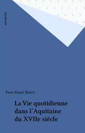 La Vie quotidienne dans l'Aquitaine du XVIIe siècle