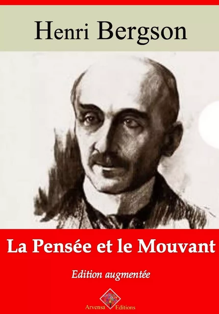 La Pensée et le Mouvant – suivi d'annexes - Henri Bergson - Arvensa Editions