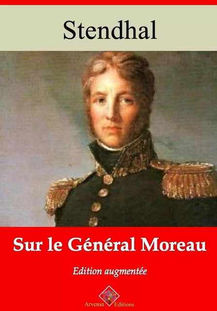 Sur le général Moreau – suivi d'annexes - Stendhal Stendhal - Arvensa Editions