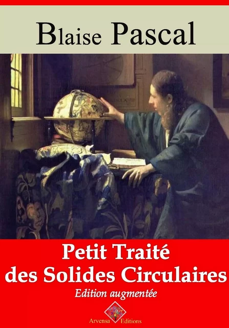 Petit traité des solides circulaires – suivi d'annexes - Blaise Pascal - Arvensa Editions