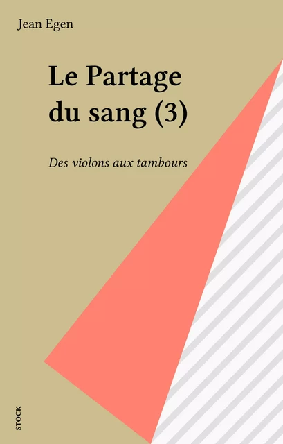 Le Partage du sang (3) - Jean Egen - Stock (réédition numérique FeniXX)