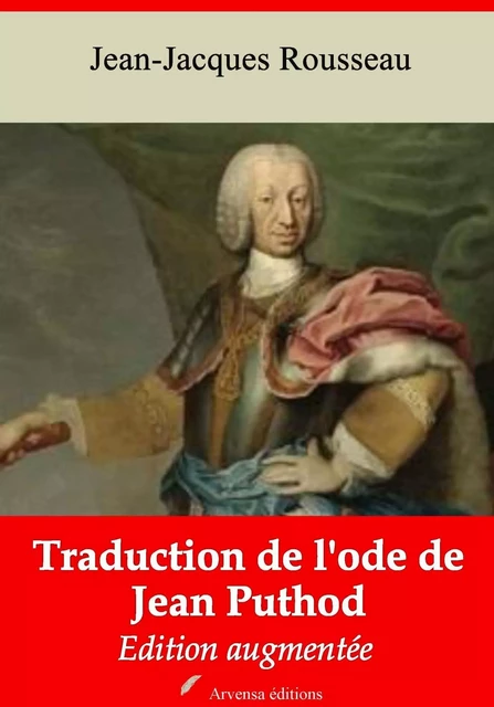 Traduction de l'ode de Jean Puthod – suivi d'annexes - Jean-Jacques Rousseau - Arvensa Editions