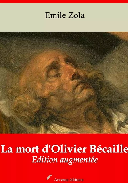 La Mort d'Olivier Bécaille – suivi d'annexes - Émile Zola - Arvensa Editions