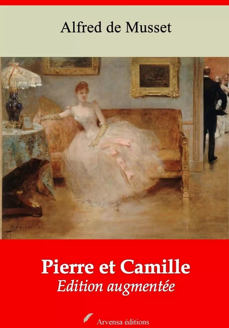 Pierre et Camille – suivi d'annexes - Alfred de Musset - Arvensa Editions