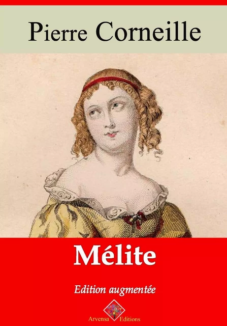 Mélite – suivi d'annexes - Pierre Corneille - Arvensa Editions