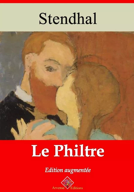 Le Philtre – suivi d'annexes - Stendhal Stendhal - Arvensa Editions