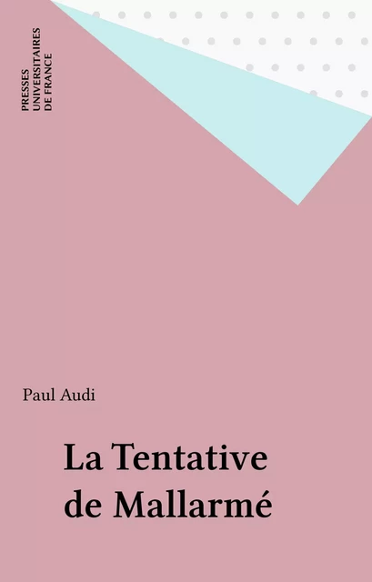 La Tentative de Mallarmé - Paul Audi - Presses universitaires de France (réédition numérique FeniXX)