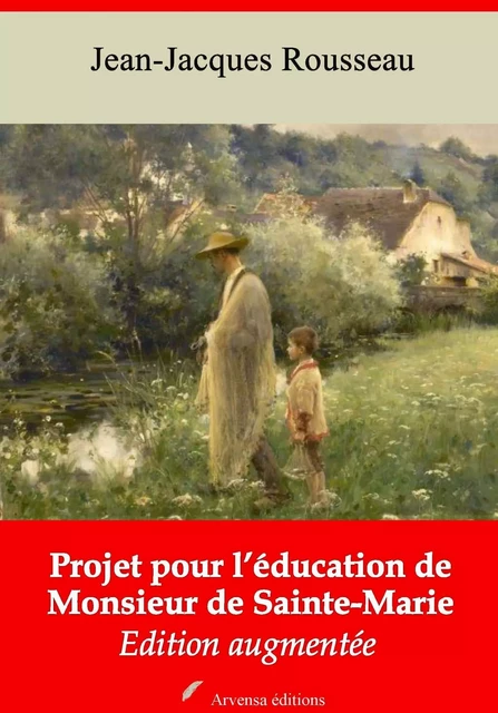 Projet pour l’éducation de monsieur de Sainte-Marie – suivi d'annexes - Jean-Jacques Rousseau - Arvensa Editions