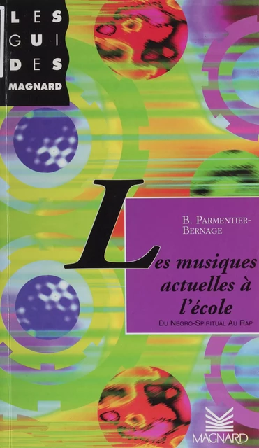 Les musiques actuelles à l'école - Bruno Parmentier-Bernage - Magnard (réédition numérique FeniXX)