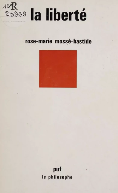 La Liberté - Rose-Marie Mossé-Bastide - Presses universitaires de France (réédition numérique FeniXX)