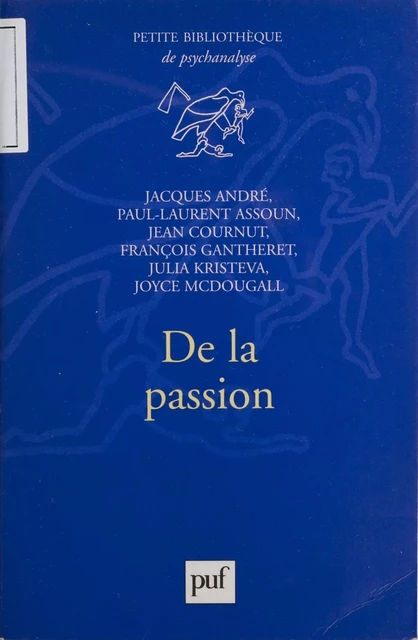 De la passion - Jacques André - Presses universitaires de France (réédition numérique FeniXX)