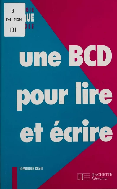 Une BCD pour lire et écrire - Dominique Righi - Hachette Éducation (réédition numérique FeniXX)