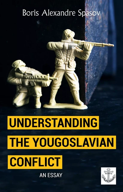 Understanding the Yougoslavian Conflict - Boris Spasov - Arcalis