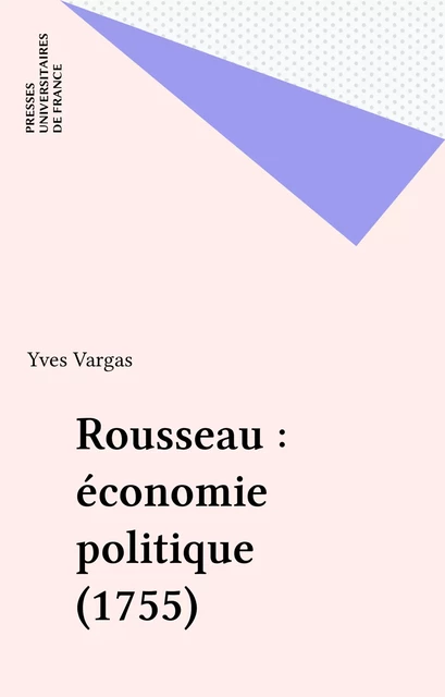 Rousseau : économie politique (1755) - Yves Vargas - Presses universitaires de France (réédition numérique FeniXX)