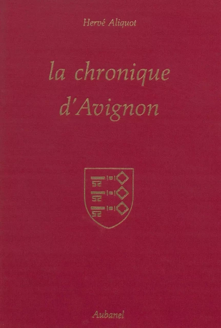 La chronique d'Avignon - Hervé Aliquot - Aubanel (réédition numérique FeniXX)