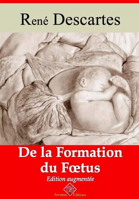 De la formation du foetus – suivi d'annexes - René Descartes - Arvensa Editions