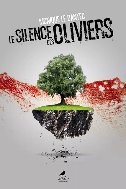 Le silence des oliviers - Monique Le Dantec - Morrigane Éditions