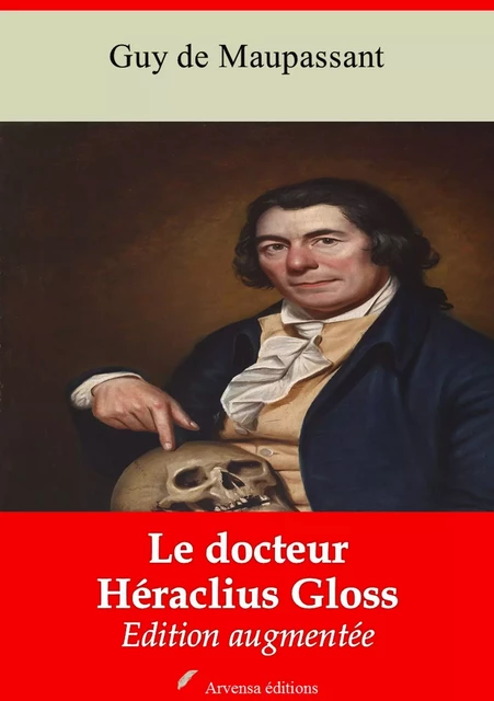 Le Docteur Héraclius Gloss – suivi d'annexes - Guy de Maupassant - Arvensa Editions