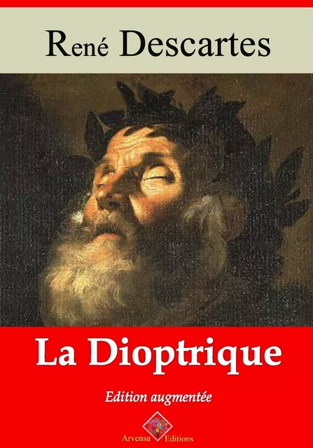 La Dioptrique – suivi d'annexes - René Descartes - Arvensa Editions