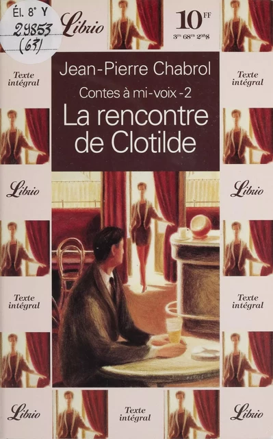 Contes à mi-voix (2) : La Rencontre de Clotilde - Jean-Pierre Chabrol - Librio (réédition numérique FeniXX)