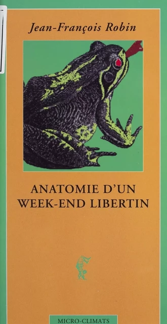 Anatomie d'un week-end libertin - Jean-François Robin - Climats (réédition numérique FeniXX)