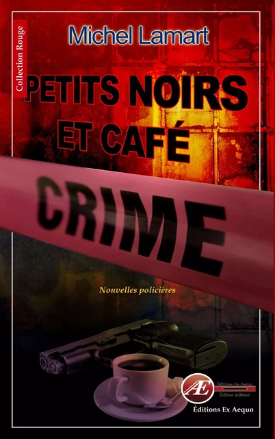 Petits noirs et café crime - Michel Lamart - Ex Aequo