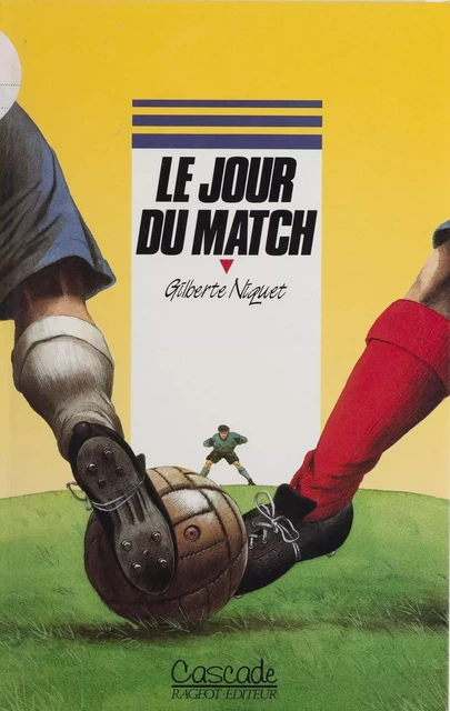 Le Jour du match - Gilberte-Louise Niquet - Rageot (réédition numérique FeniXX)