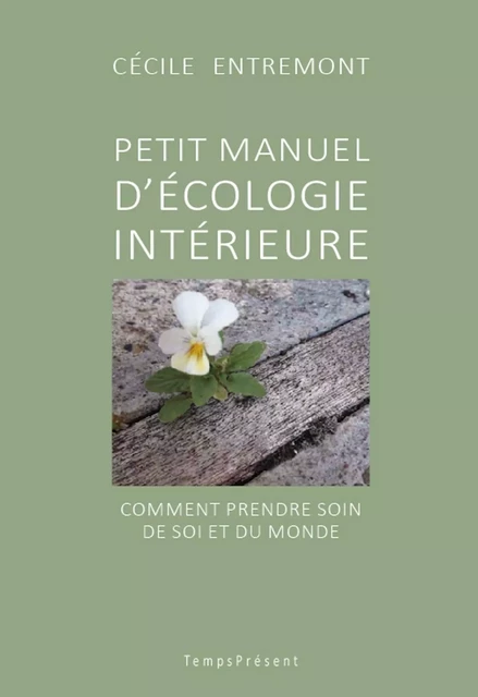 Petit manuel d'écologie intérieure - Cécile Entremont - Temps Présent éditions