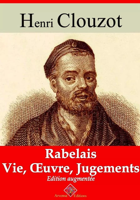 Rabelais : vie, oeuvre, jugements – suivi d'annexes - Henri Clouzot - Arvensa Editions