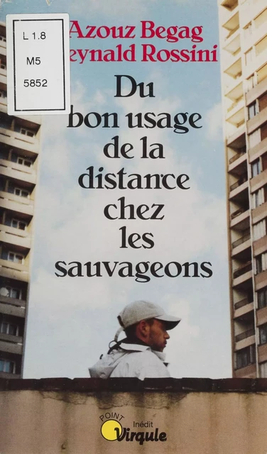 Du bon usage de la distance chez les sauvageons - Azouz Begag, Reynald Rossini - Seuil (réédition numérique FeniXX)