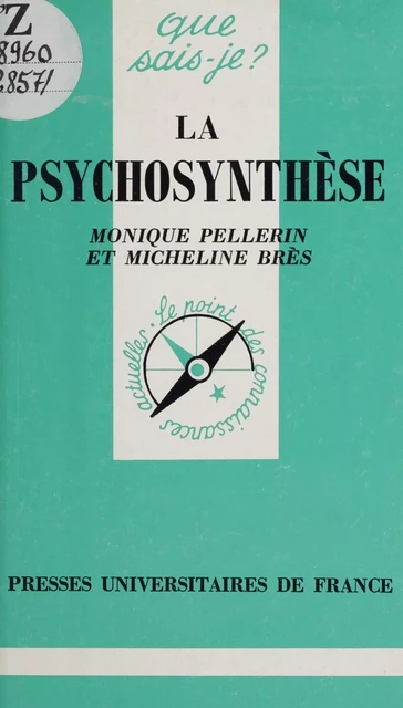 La psychosynthèse - Micheline Brès, Monique Pellerin - (Presses universitaires de France) réédition numérique FeniXX