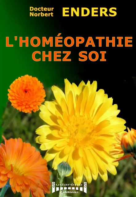 L'homéopathie chez soi - Docteur Norbert Enders - Sudarènes Editions