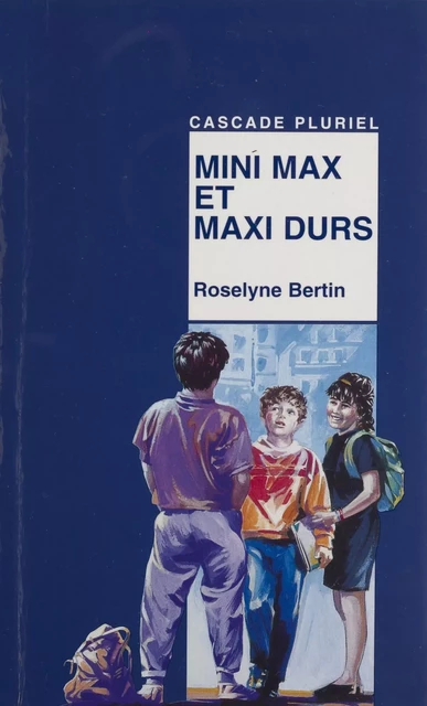 Mini Max et maxi durs - Roselyne Bertin - Rageot (réédition numérique FeniXX)