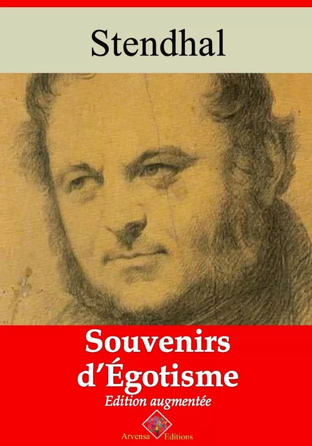 Souvenirs d'égotisme – suivi d'annexes - Stendhal Stendhal - Arvensa Editions