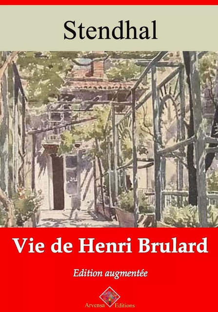 Vie de Henri Brulard – suivi d'annexes -  Stendhal - Arvensa Editions