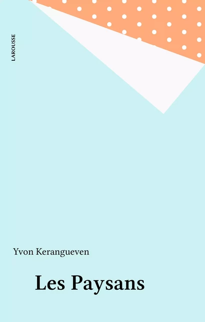 Les Paysans - Yvon Kerangueven - Larousse (réédition numérique FeniXX)