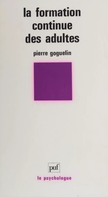 La Formation continue des adultes - Pierre Goguelin - Presses universitaires de France (réédition numérique FeniXX)