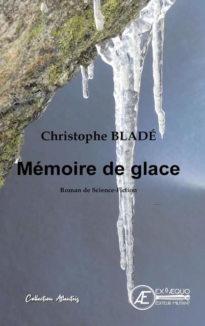 Mémoire de glace - Christophe Bladé - Ex Aequo