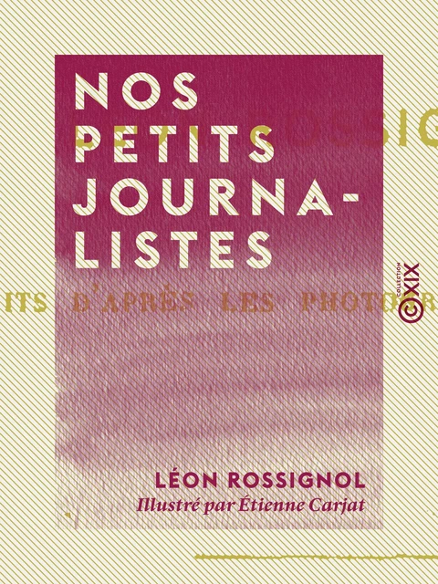 Nos petits journalistes - Léon Rossignol - Collection XIX