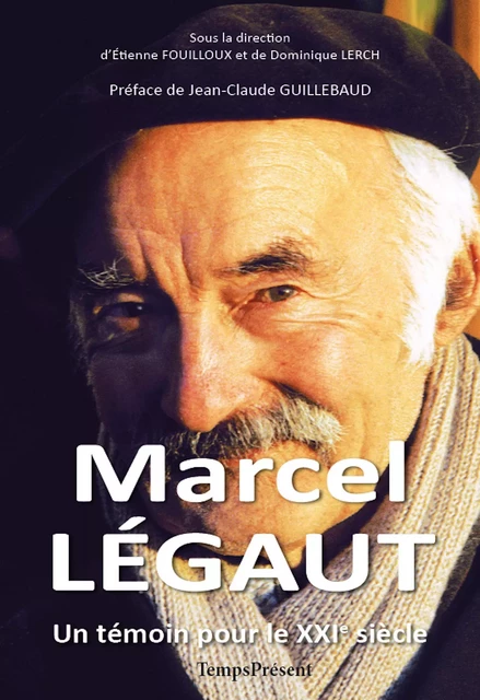 Marcel Légaut - Un témoin pour le XXIe siècle - Étienne Fouilloux, Dominique Lerch - Temps Présent éditions