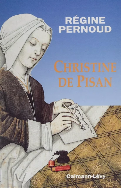 Christine de Pisan - Régine Pernoud - Calmann-Lévy (réédition numérique FeniXX)