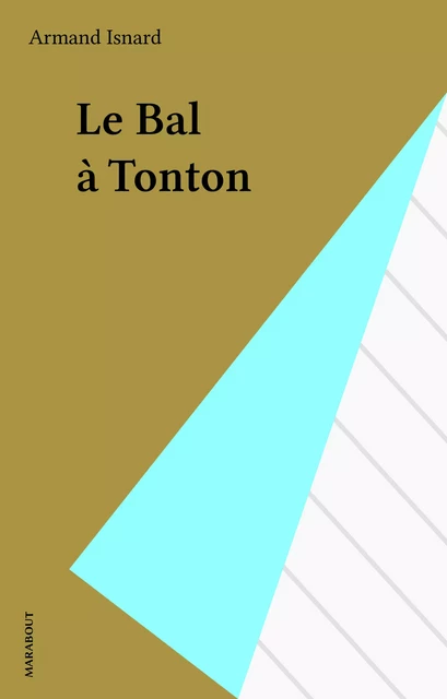 Le Bal à Tonton - Armand Isnard - Marabout (réédition numérique FeniXX)