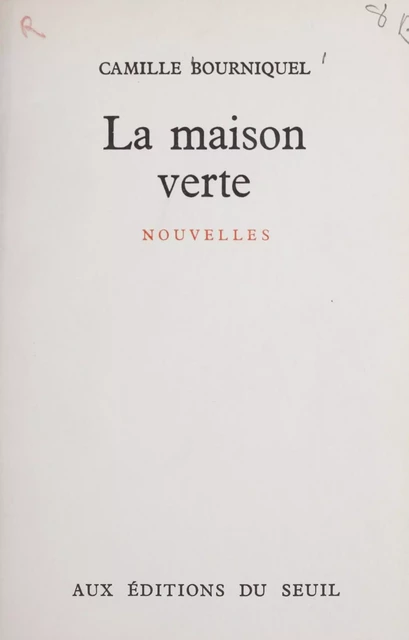 La maison verte - Camille Bourniquel - Seuil (réédition numérique FeniXX)