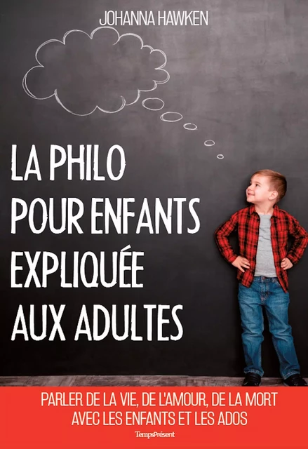 La philo pour enfants expliquée aux adultes - Johanna Hawken - Temps Présent éditions