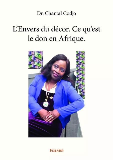 L’Envers du décor. Ce qu’est le don en Afrique. - Dr. Chantal Codjo - Editions Edilivre