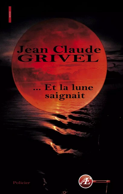 … Et la lune saignait - Jean-Claude Grivel - Ex Aequo