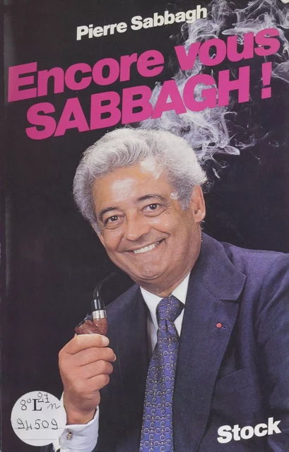 Encore vous Sabbagh ! - Pierre Sabbagh - Stock (réédition numérique FeniXX)