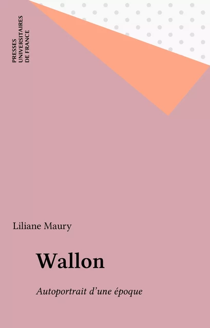 Wallon - Liliane Maury - Presses universitaires de France (réédition numérique FeniXX)