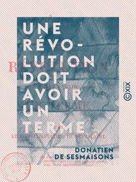 Une révolution doit avoir un terme